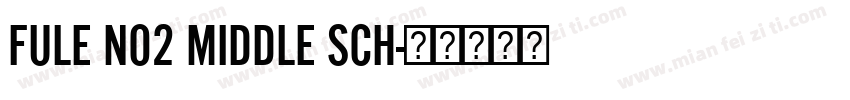 FULE NO2 MIDDLE SCH字体转换